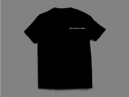 Life is like a Rose Black Tee (Pre-Order 10 Unit)